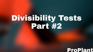 Divisibility Tests | Part 2 | ProPlant Learning