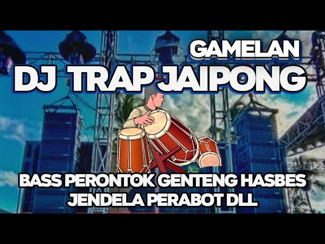 DJ TRAP GAMELAN JAIPONG VERSI BASS GLERR TERBARU 2024 class=