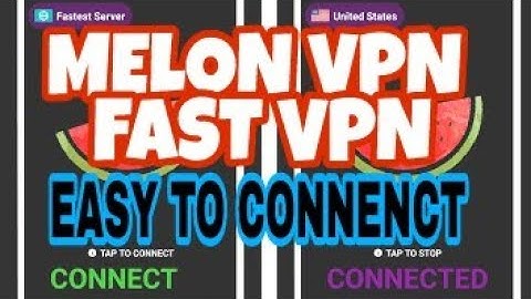 NEW MELON VPN FAST AND EASY TO CONNECT FULL TUTORIAL