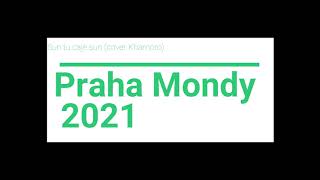 Video thumbnail of "Praha Mondy 2021 - Sun tu caje sun (cover Khamoro)"