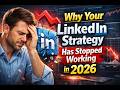 Why Your LinkedIn Strategy Has Stopped Working in 2026