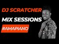 Amapiano mix 2023  best of amapiano party latest mixall time amapiano dj scratcher mix session 20