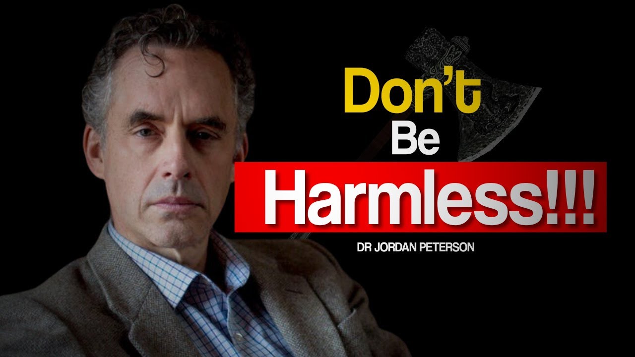 Jordan Peterson - Dont be harmless! | BE A MONSTER |