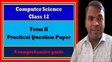Term 2 Practical Paper Class 12 Computer Science | Term 2 Practical Question Paper 2022 CS Class 12