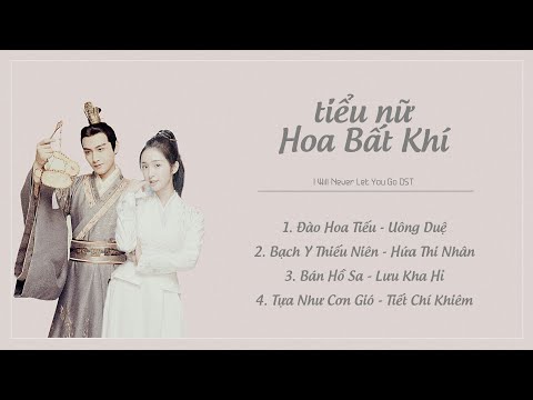 [Playlist] Nhạc Phim Tiểu Nữ Hoa Bất Khí - 小女花不弃 OST