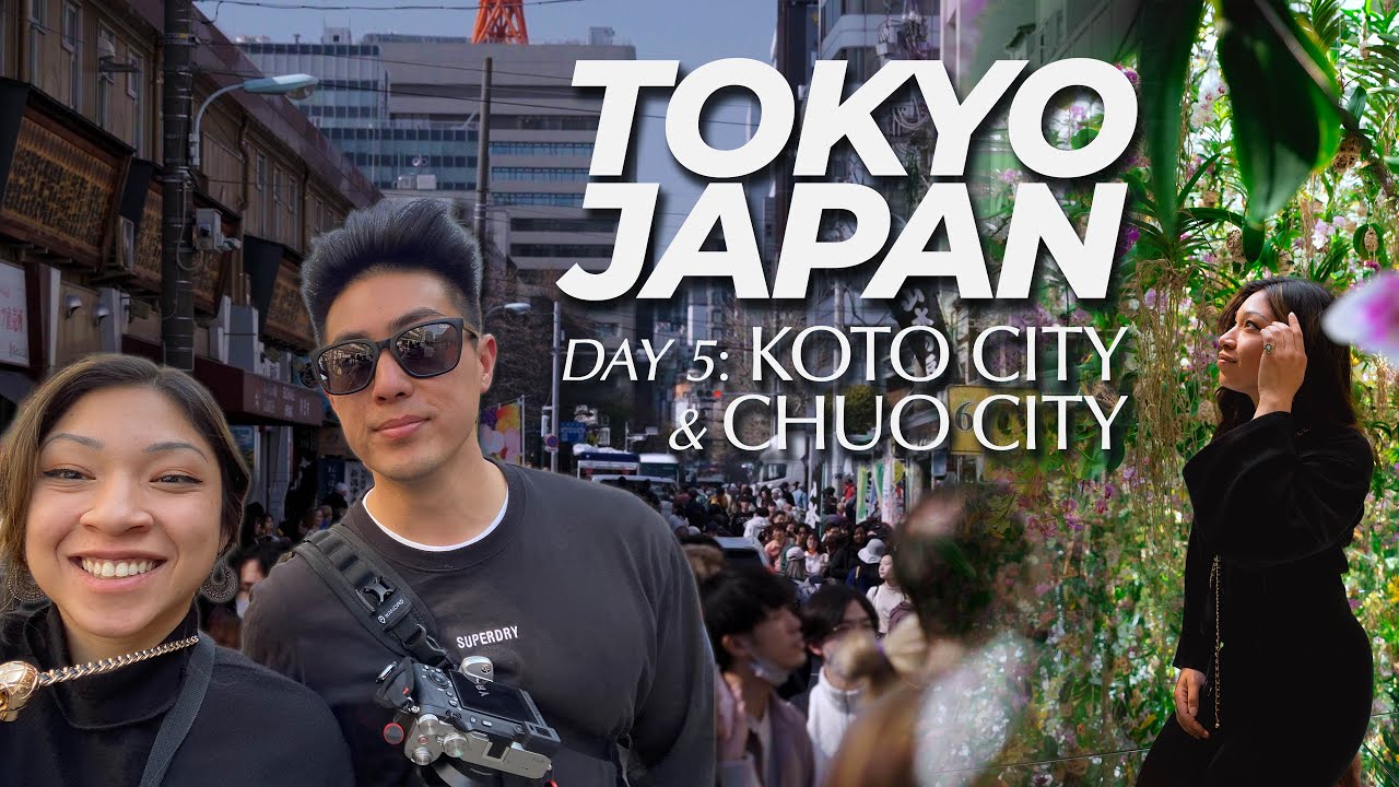 Tokyo JAPAN - Day 5: KOTO CITY & CHUO CITY