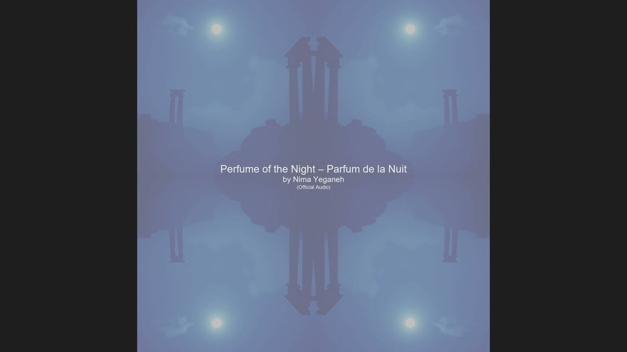 Perfume of the Night – Parfum de la Nuit by Nima Yeganeh Official Music