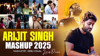 Arijit Singh Mashup 2025 | Debu Visual | Best Of Arijit Singh
