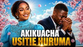 MWANAUME AKIKUACHA, USIOMBE HURUMA MITANDAONI… JITHAMINI KIMYA KIMYA! MWANAUME AKIKUACHA, USIOMBE HURUMA MITANDAONI… JITHAMINI KIMYA KIMYA!