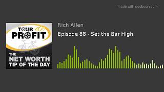 Episode 88 - Set the Bar High