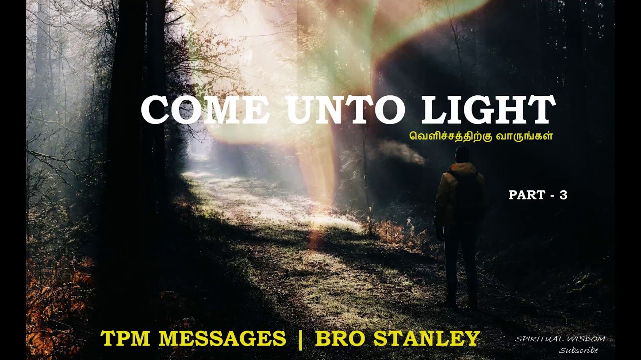 TPM Messages | COME UNTO LIGHT | Part 3 | BRO STANLEY