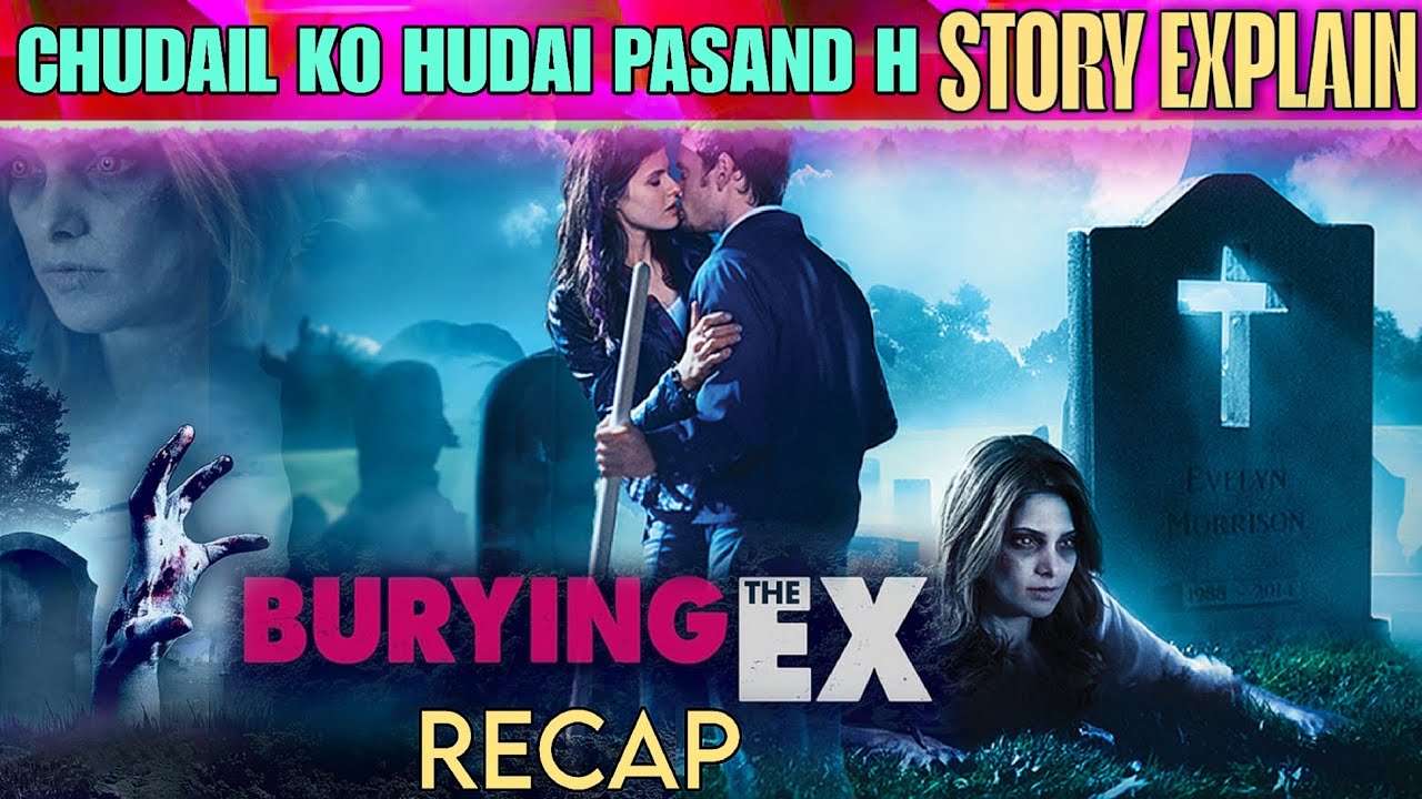 BURYING THE EX Movie In Short By Sang Explained 