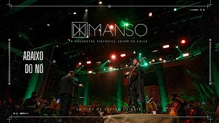 Video thumbnail of "Manso & Orquestra Sinfônica Jovem de Goiás - Abaixo do Nó (Ao Vivo)"