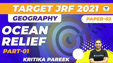 NTA UGC NET 2021 | Geography by Kritika Pareek | Ocean Relief (Part-1)