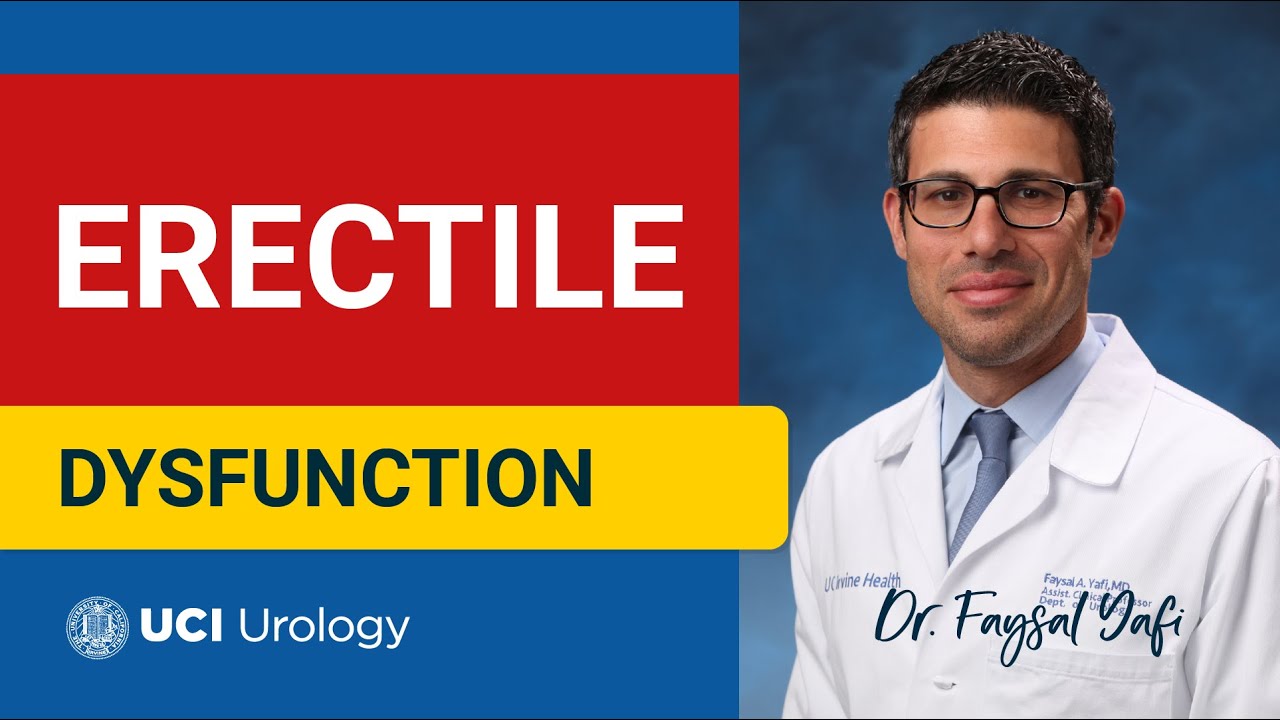 Erectile Dysfunction by Dr. Faysal A. Yafi - UCI Department of Urology