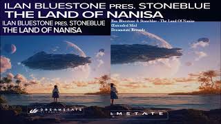 Ilan Bluestone & Stoneblue - The Land Of Nanisa (Extended Mix)