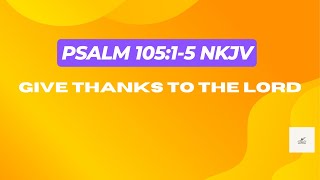Psalm 105 | Give Thanks To The LORD