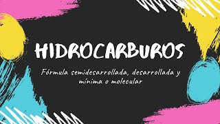 Hidrocarburos. Fórmula mínima, desarrollada y semidesarrollada