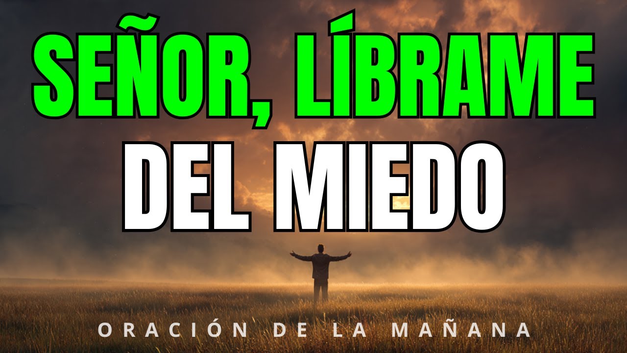 Padre, Renuncio al Miedo y Recibo Tu Poder | Oración Poderosa de la Mañana
