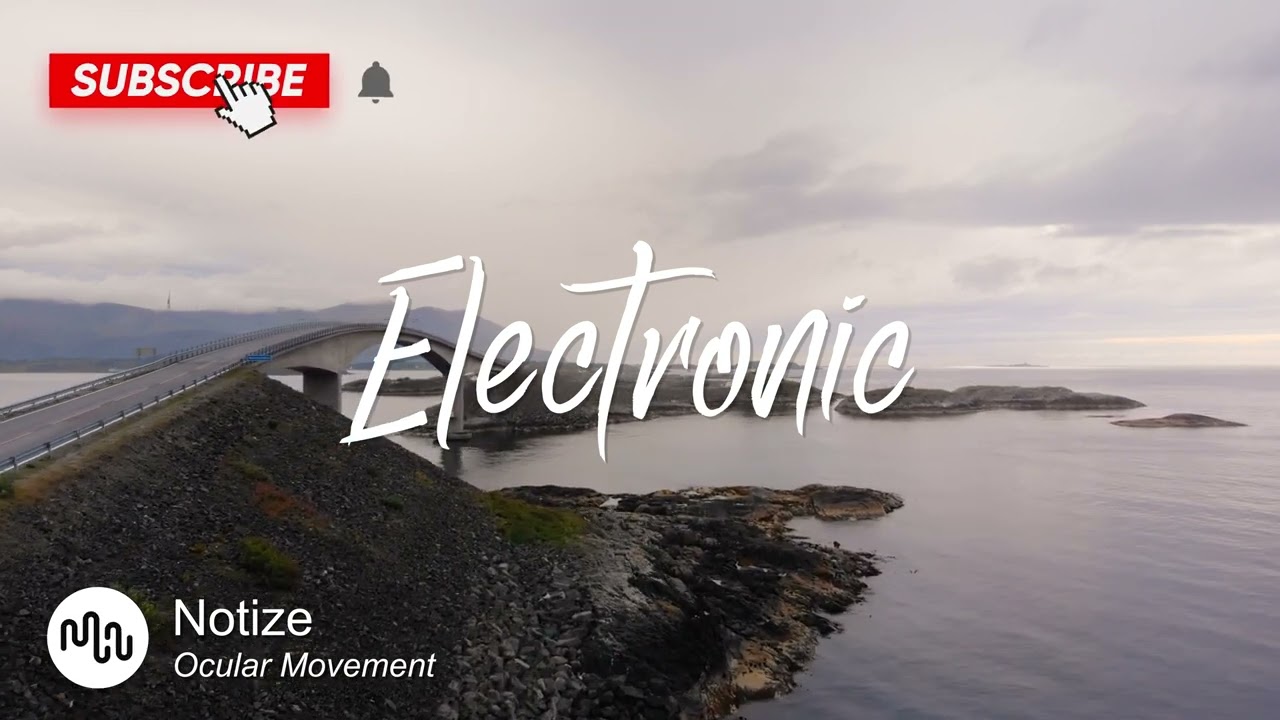 Best Dramatic Electronic Music for Video [ Notize - Ocular Movement ]
