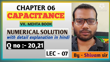 Lec - 07 | chapter 6 | capacitor | capacitance | vk mehta book objective solution in detail.