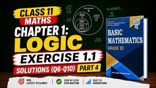 Class 11 Maths | Logic P4 | Exercise 1.1 Solutions (Q6-Q10) | Basic Mathematics Chapter 1 | NEB