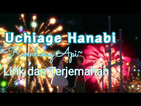 Lagu Jepang Romantis | Uchiage Hanabi | Lirik dan Terjemahan | DAOKO x Kenshi Yonezu | Fireworks