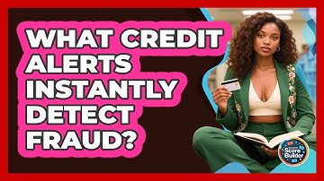 What Credit Alerts Instantly Detect Fraud? - Student Score Builder