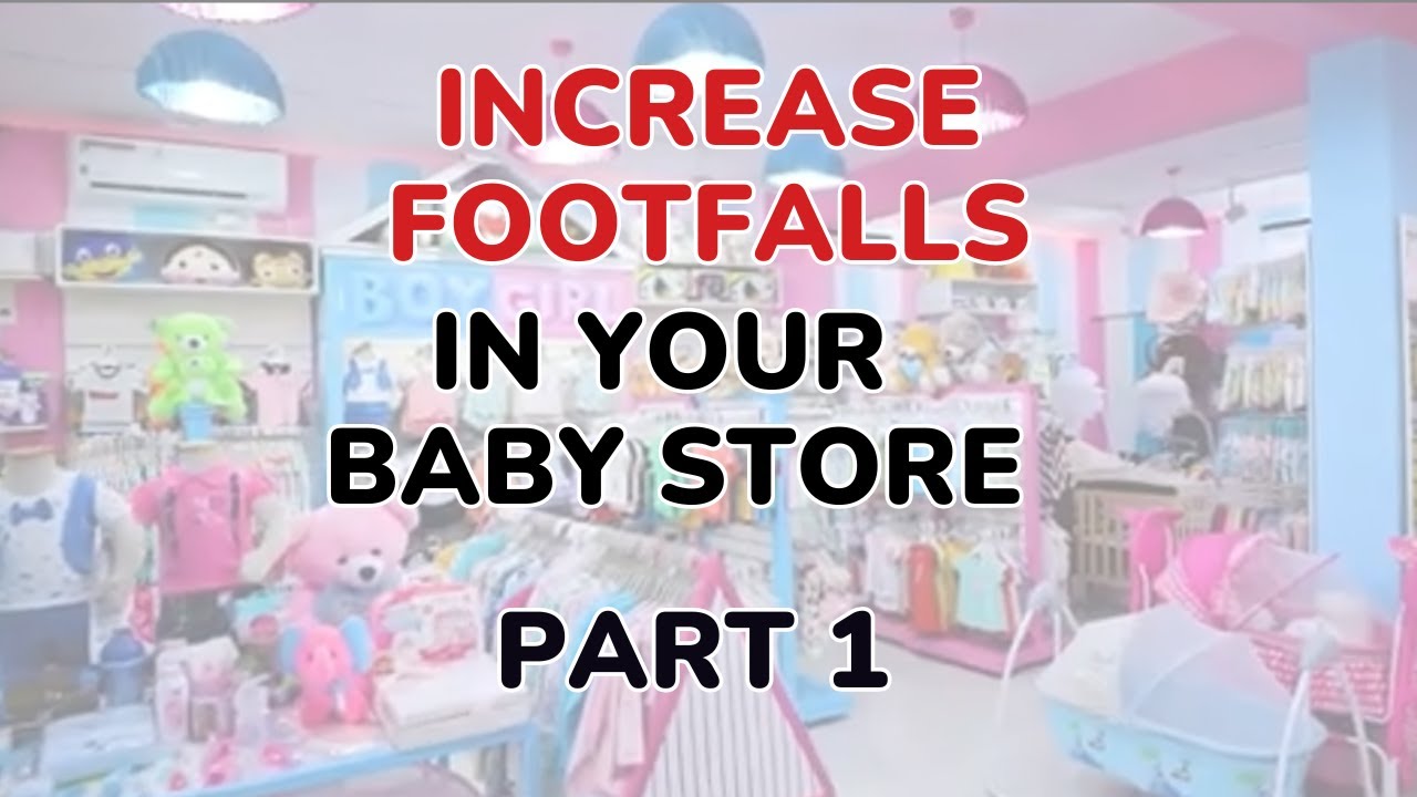 How to increase footfalls in your new born baby store? Explore New Untapped Markets and Problems