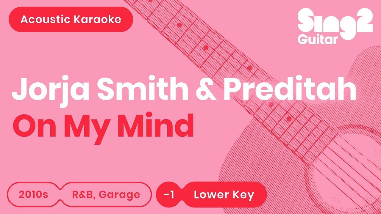 On My Mind - Jorja Smith, Preditah (Lower Key) Acoustic Karaoke