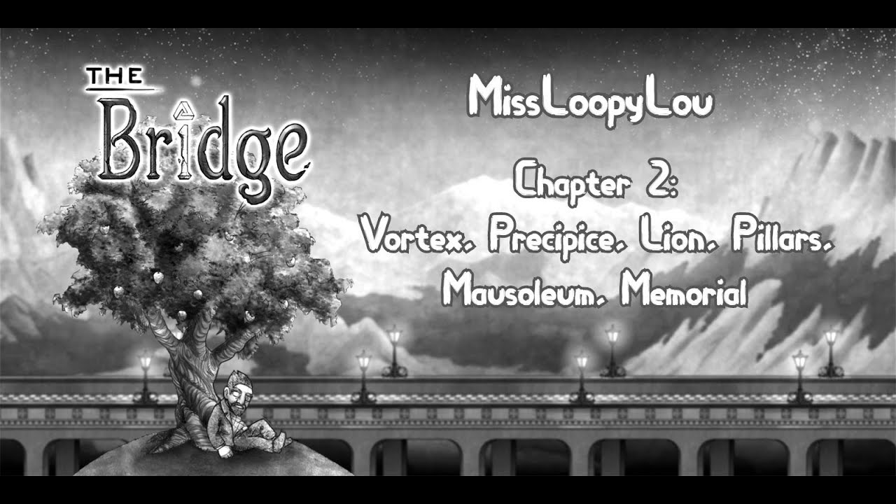The Bridge Chapter 2 Walkthrough - Vortex, Precipice, Lion, Pillars, Mausoleum, Memorial