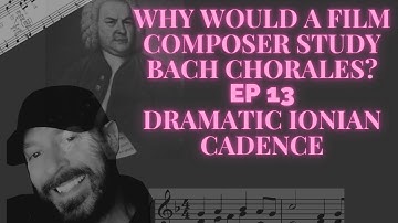 Why Study Bach Functional Harmony as a film Composer Part 13 Dramatic Ionian Cadence