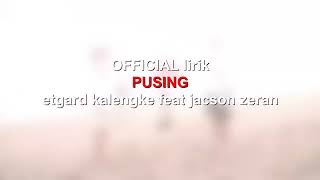 PUSING OFFICIAL LIRIK ( Etgard Kalengke Ft Jacson Zeran )