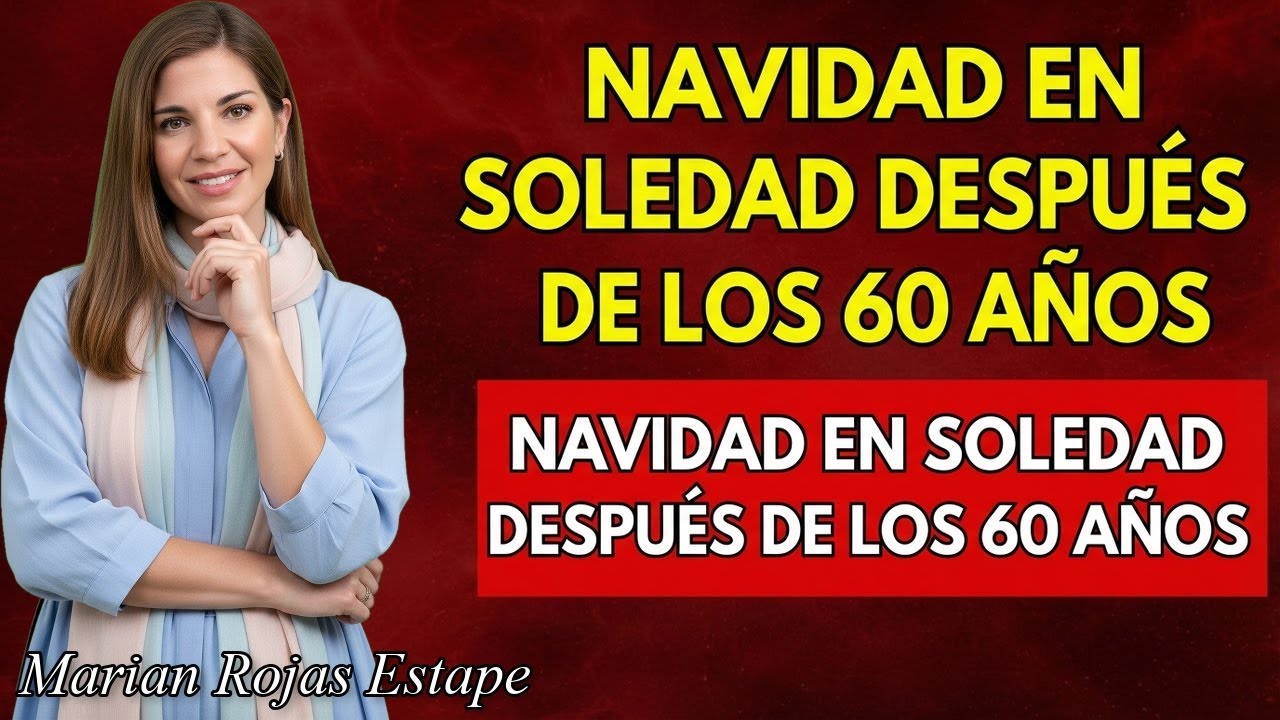 Navidad en SOLEDAD después de los 60: cómo no romperte por dentro | Marian Rojas