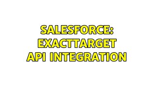 Salesforce: ExactTarget API Integration