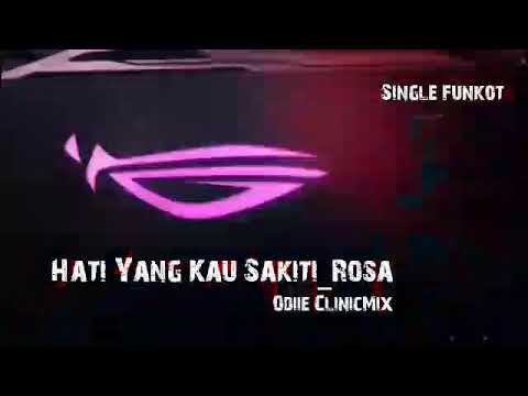 Hati Yang Kau Sakiti Rosa - Odiie ClinicMix _ Single funkot