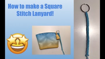 How to Make a Square Stitch Lanyard!