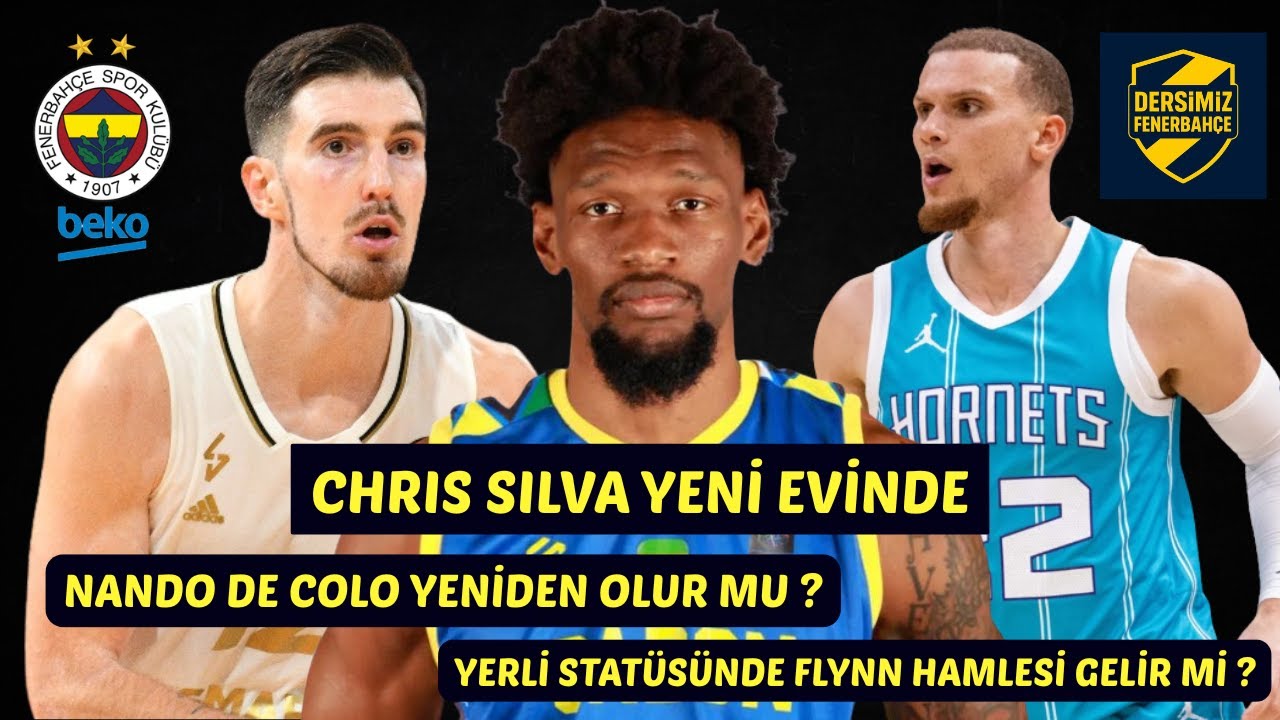 FENERBAHÇE BEKO'DA TRANSFER SÖYLENTİLERİ / CHRIS SILVA RESMEN FENERBAHÇE BEKO'DA