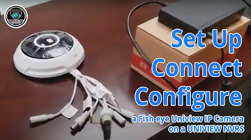 World Eye Cam - Setup, connect, configure a Fish eye Uniview IP Camera on a UNIVIEW NVRS