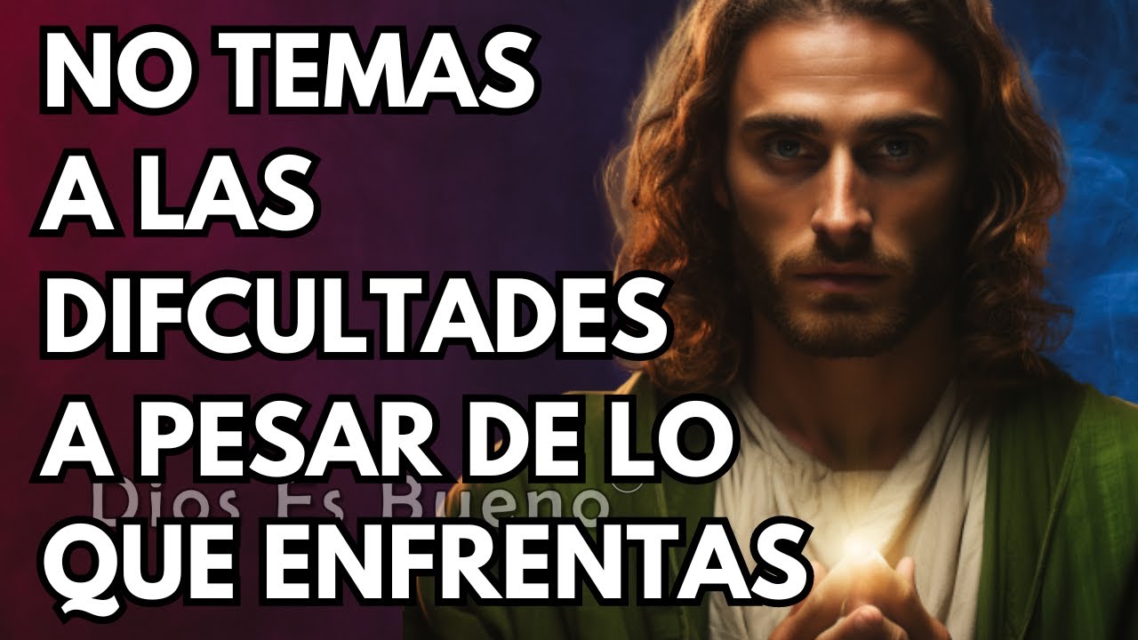 Dios te dice hoy, No temas a las dificultades a pesar de lo que ...