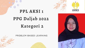 PPL Aksi 1 PPG Daljab 2022 Kategori 2 PPKn Universitas Negeri Semarang (Problem Based Learning)