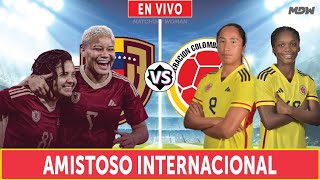 🔴VENEZUELA vs COLOMBIA EN VIVO ⚽ AMISTOSO INTERNACIONAL | MATCHDAY WOMAN