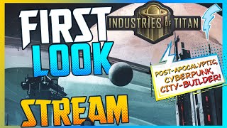 Post-apocalyptic Cyberpunk City Builder with 4X elements 『First Look Stream』Industries of Titan