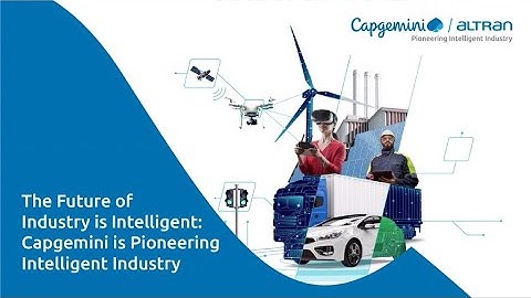 The Future of Industry is Intelligent: Capgemini is Pioneering Intelligent Industry