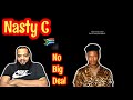 NASTY C - NO BIG DEAL (PROD. DJ KHALIL) | REACTION | SOUTH AFRICA HIP HOP 🇿🇦