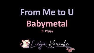 From Me to U - Babymetal ft. Poppy (Karaoke)