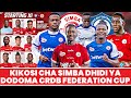 Kikosi Cha Simba Kinachoanza Leo Dhidi Ya Dodoma Jiji Kombe La CRDB Federation 2025 2026 