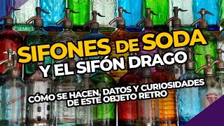 Los SIFONES de soda y el SIFÓN DRAGO | PERDÓN, CENTENNIALS