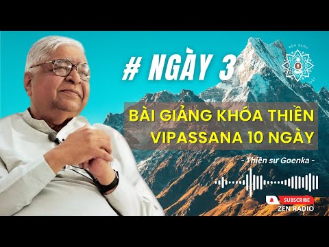 Bài giảng Khóa thiền Vipassana 10 ngày - Day 3 (Thiền sư Goenka)
