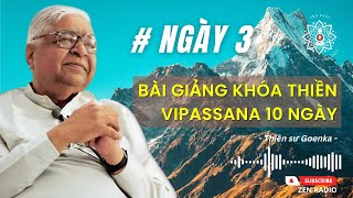 Bài giảng Khóa thiền Vipassana 10 ngày - Day 3 (Thiền sư Goenka)
